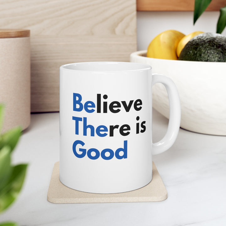 Believe There is Good Mug