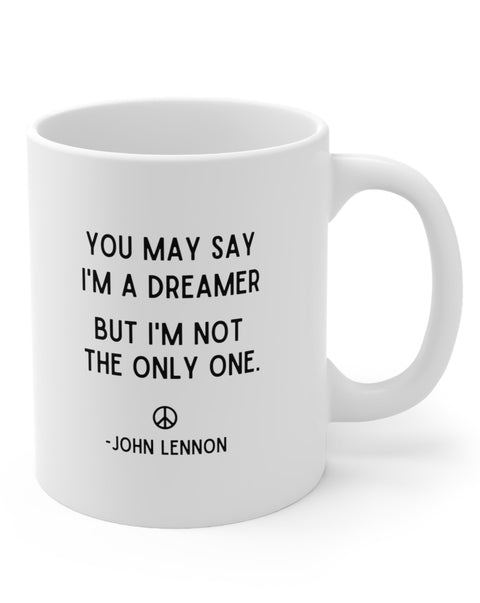 You May Say I'm A Dreamer Mug