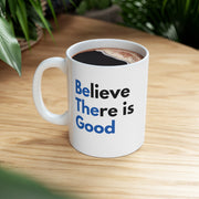 Believe There is Good Mug
