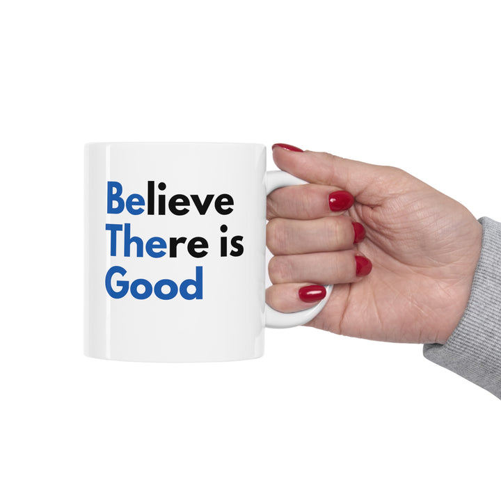 Believe There is Good Mug