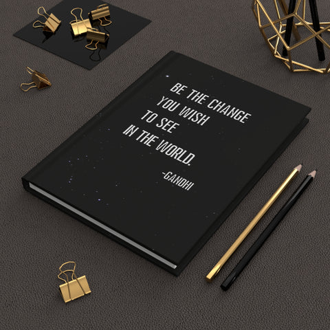 Be The Change You Wish To See In The World Hardcover Journal