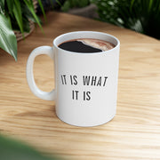 It Is What It Is Mug