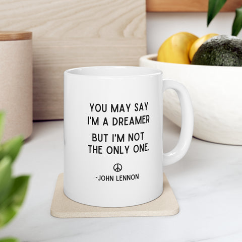 You May Say I'm A Dreamer Mug