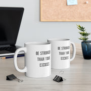 Be Stronger Than Your Excuses Mug