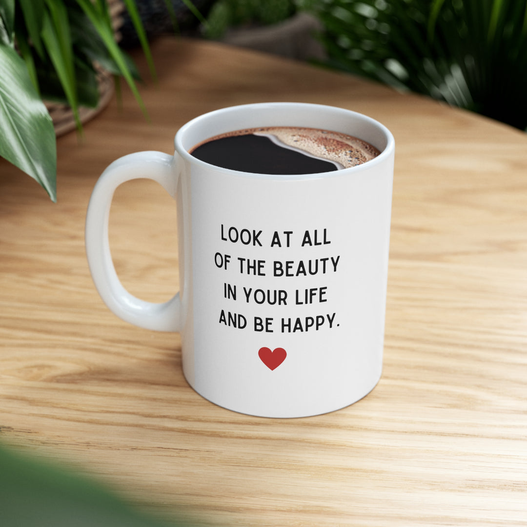 Look At All Of The Beauty In Your Life Mug