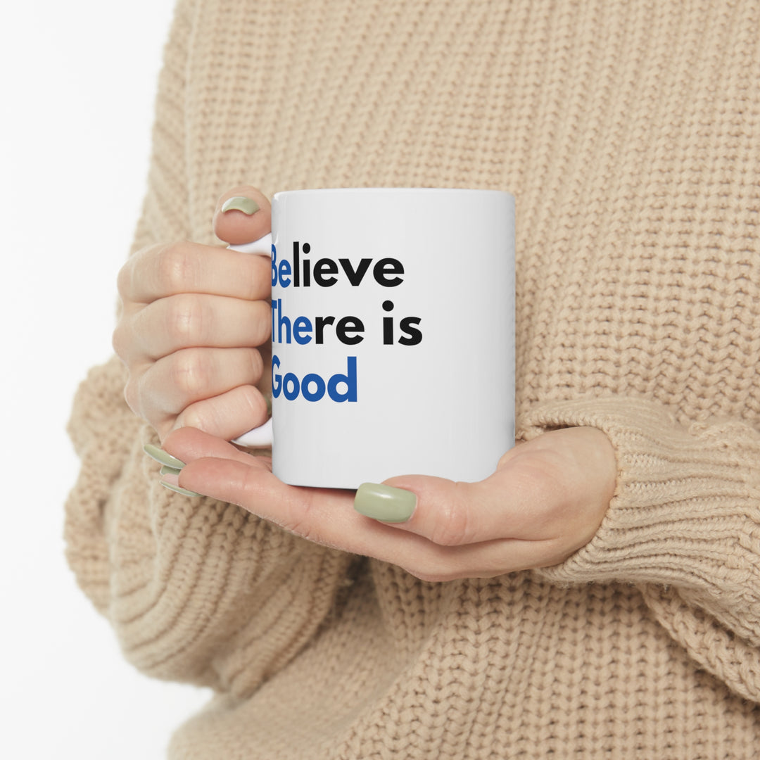 Believe There is Good Mug