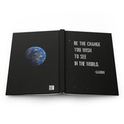 Be The Change You Wish To See In The World Hardcover Journal