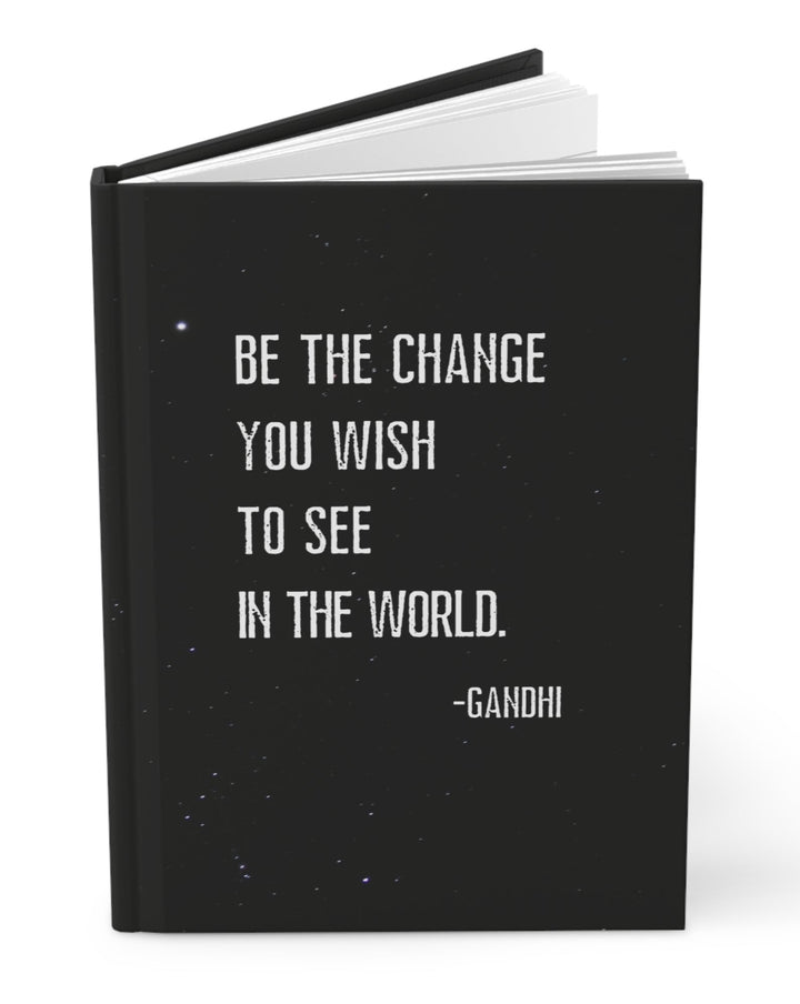 Be The Change You Wish To See In The World Hardcover Journal