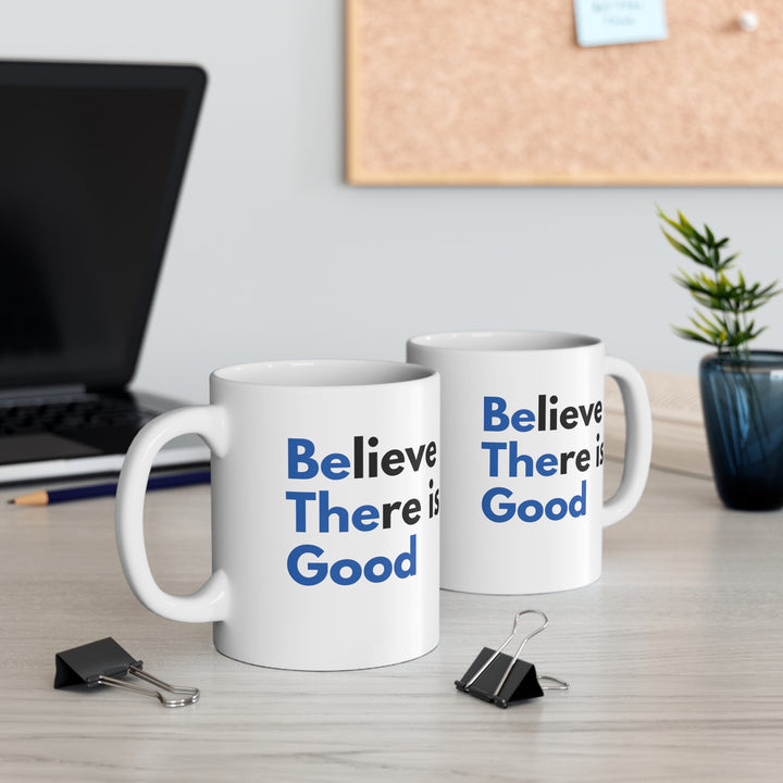 Believe There is Good Mug