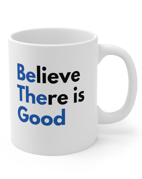 Believe There is Good Mug