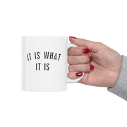 It Is What It Is Mug